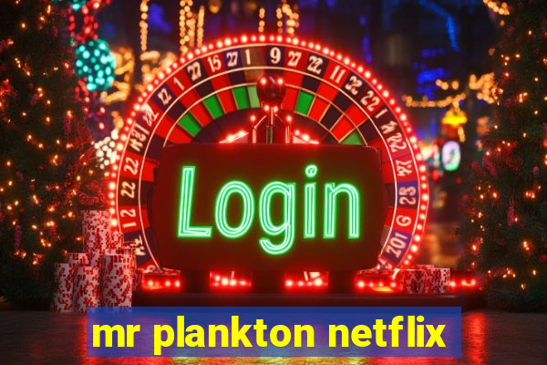 mr plankton netflix